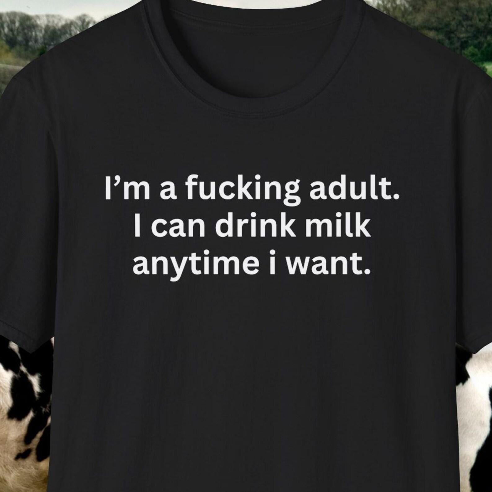 I Can Drink Milk Anytime I Want Shirt, Milk Shirt, Funny Milk Gift, Milk Lover Gift, Milk Drinker Gift, Milk Gifts, Funny Shirt S