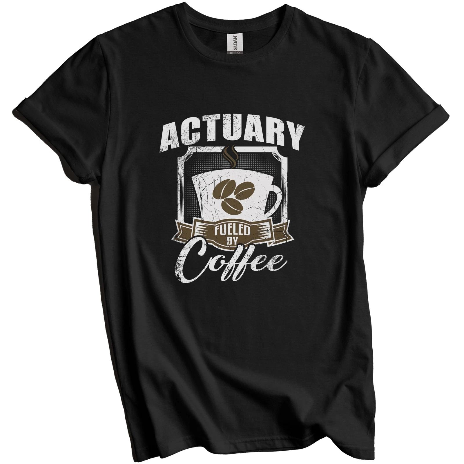 Actuary Fueled By Coffee Funny T-Shirt Gift for Actuary 4XL