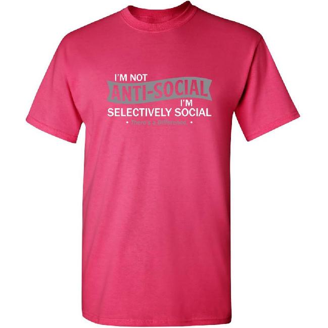I'm Not Anti-Social I'm Selectively Social Funny T Shirts | Casual Sarcastic Humor Top | Comfortable Graphic Tees for Men