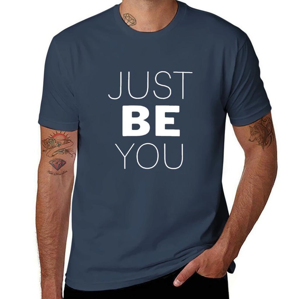 Just Be You T-Shirt t shirts for man cotton funny t shirts for man pack white man t shirt cotton high quality T-Shirt