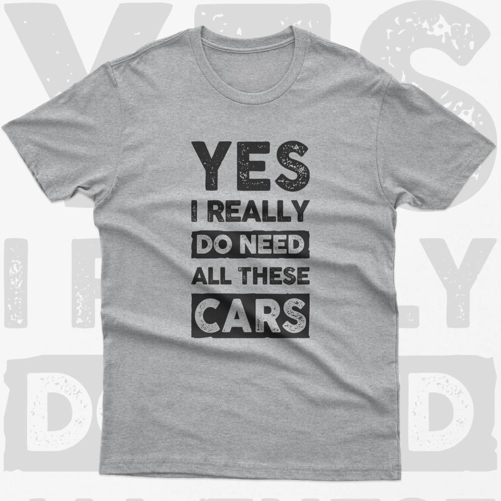 Funny Car Enthusiast TShirt Yes I Need All These Cars Graphic Short Sleeve Unisexs TShirts For Summer Unisex