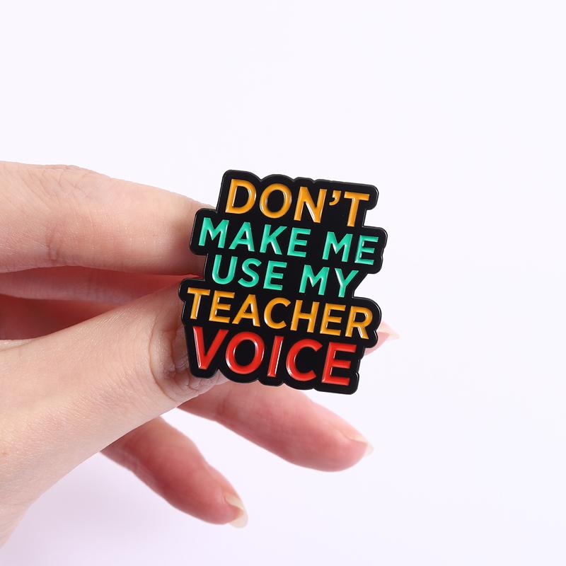 Teacher Vibes Enamel Pins Don't Make Me Use Teacher Voice Brooches Lapel Badges Quotes Jewelry Gift for Friends