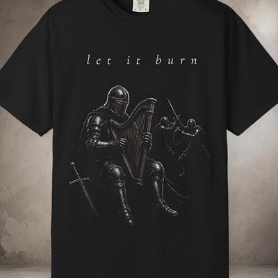 Funny Medieval Shirt, Let It Burn Knight Tee, Dark Fantasy Gamer Comfort Colors 1717