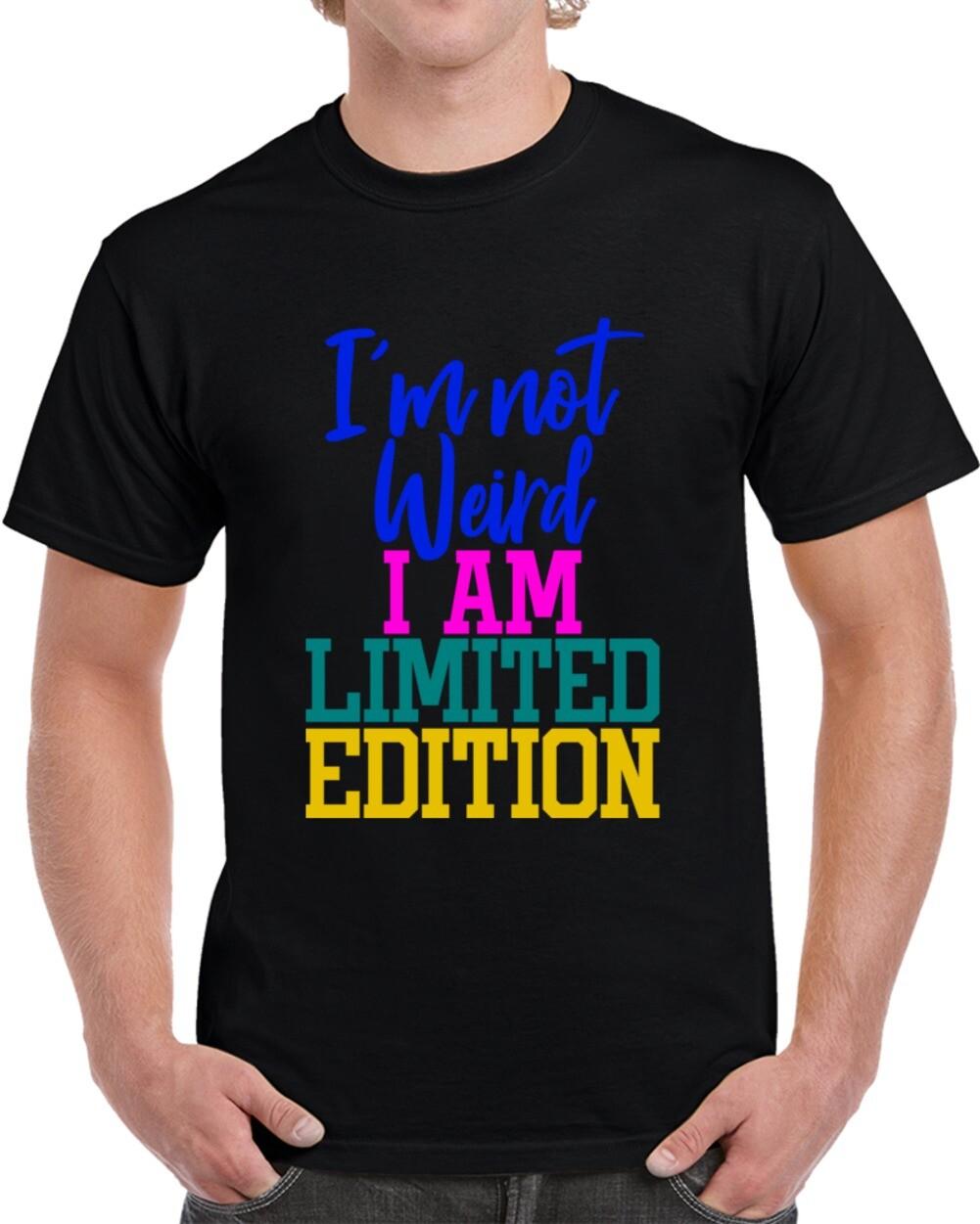 I m Not Weird I Am Limited Edition Funny T Shirt Cool Sarcastic Tee Glam TShirt M