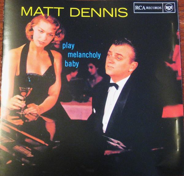 

CD MATT DENNIS - PLAY MELANCHOLY BABY 74321898332 RCA 2001 Spain Jazz Used