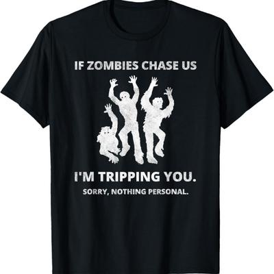 If Zombies Chase Us I'm Tripping You Creepy Halloween Outfit T-Shirt