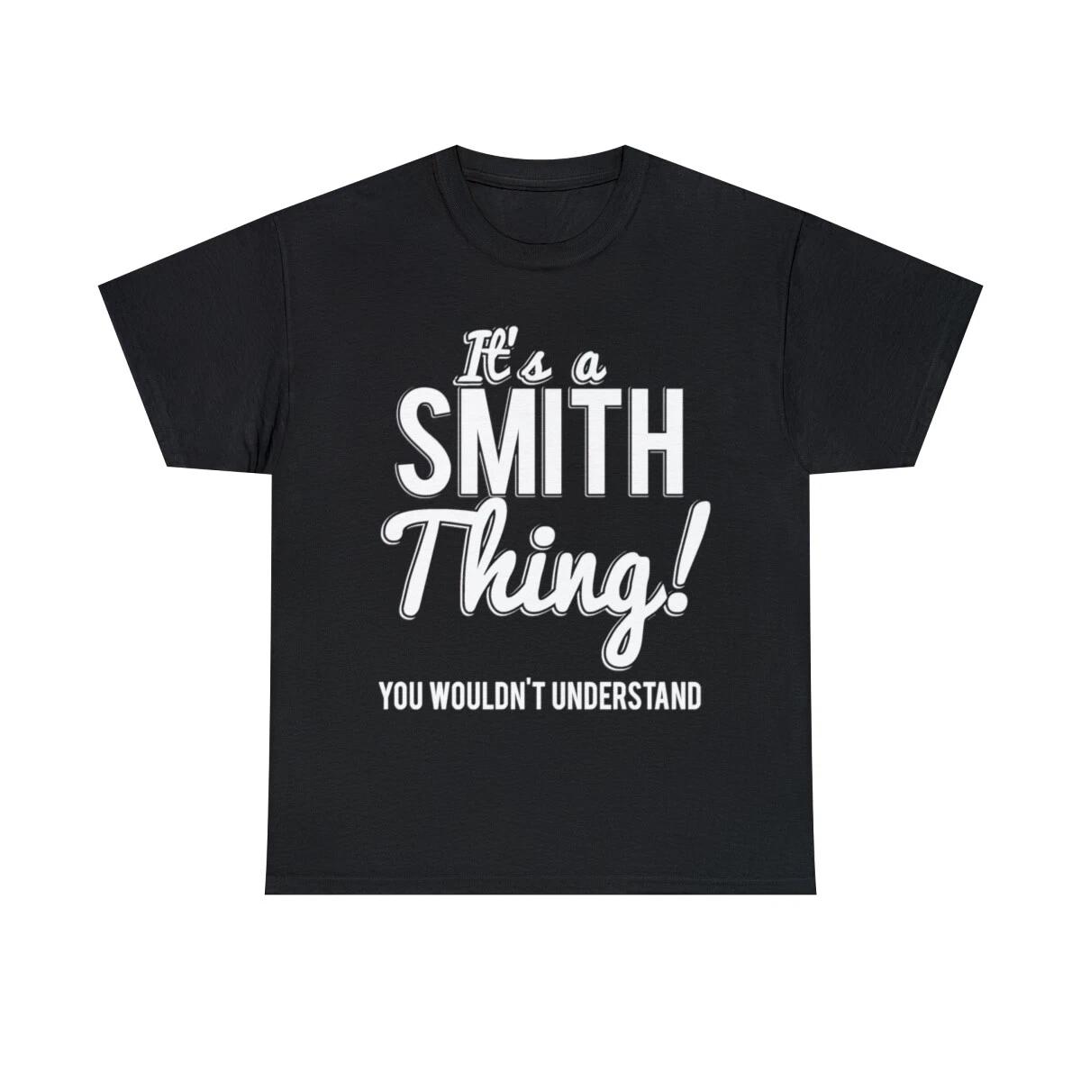 

Its A Smith Thing You Wouldn t Understand Graphic Tee Shirt, S-5XL 4XL