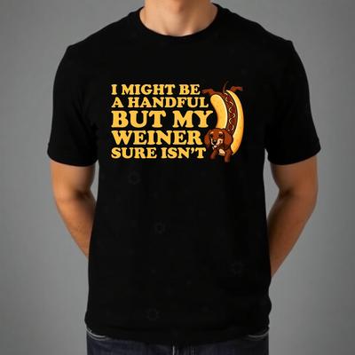 I Might Be A Handful But My Weiner Sure Isn't T-shirt Dog Owner Funny Latest Tee