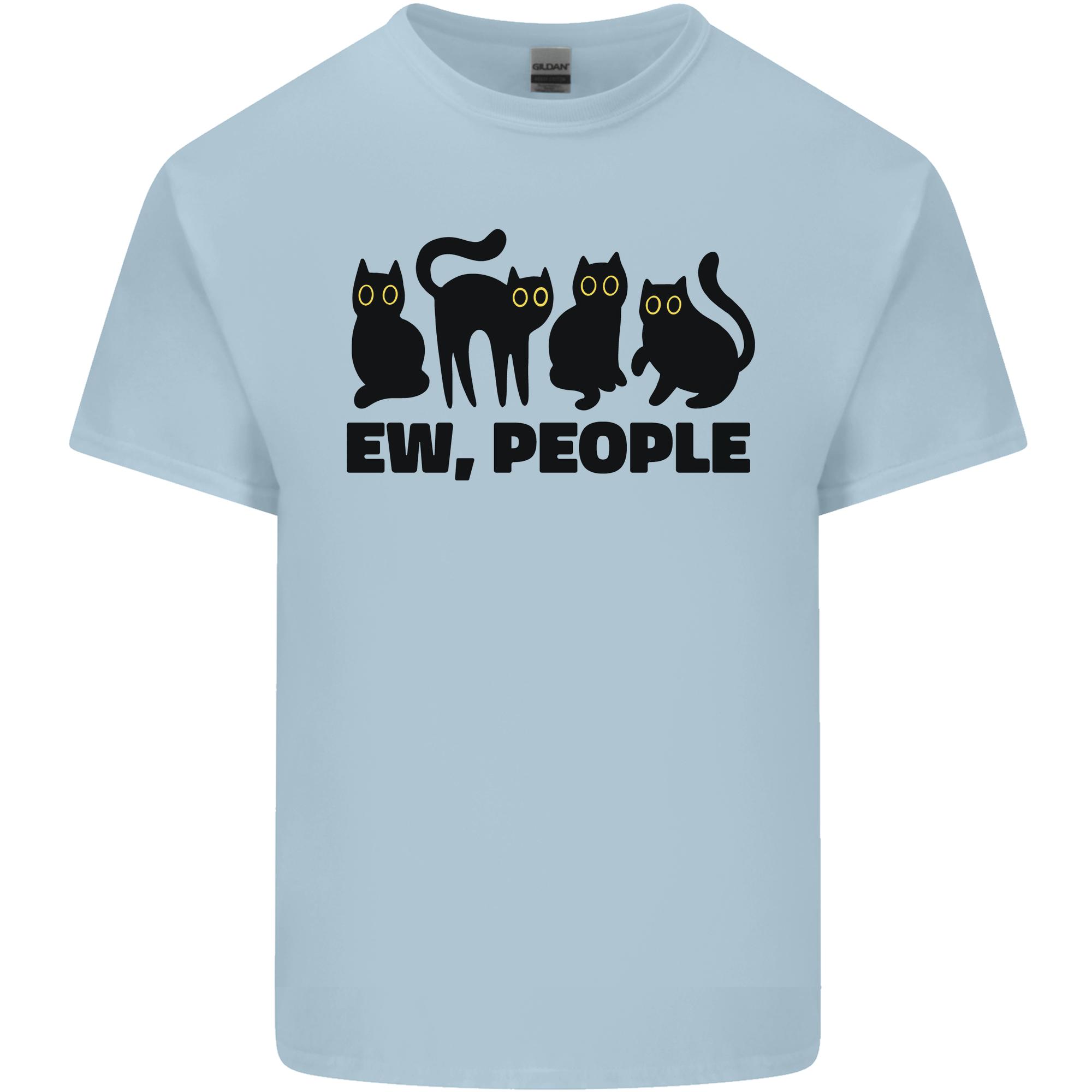 Ew People Cats Funny Unisexs Light Cotton TShirt S