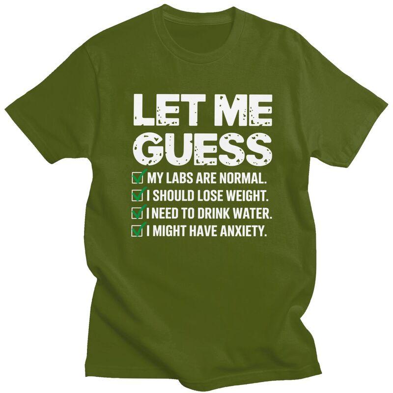 Men Let Me Guess My Labs Are Normal I Should Lose Weigh Sarcasm T Shirts Pure Cotton Colthing Leisure Creative Graphics Tee Tops