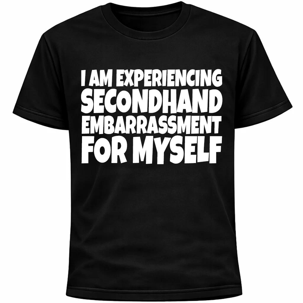 I Am Experiencing Secondhand Embarrassment For Myself Introvert Anxiety Shirt L