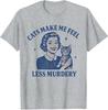 Funny Cat Lover Cats Make Me Feel Less Murdery TShirt Humor Kitty Sarcastic Saying Tee Womens Fashion Kitten Mom Novelty Gift