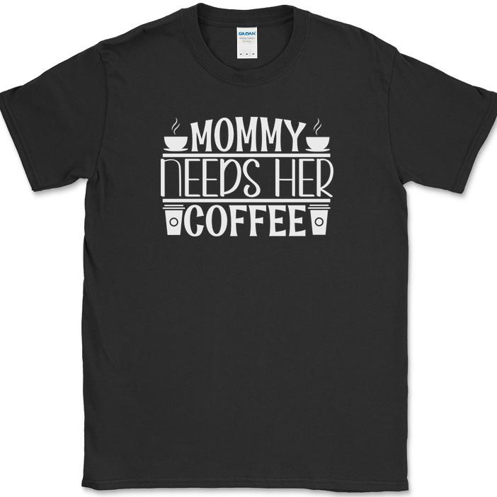 Mommy Needs Her Coffee T-Shirt Funny Parent Mom Caffeine Lover Text Tee XL