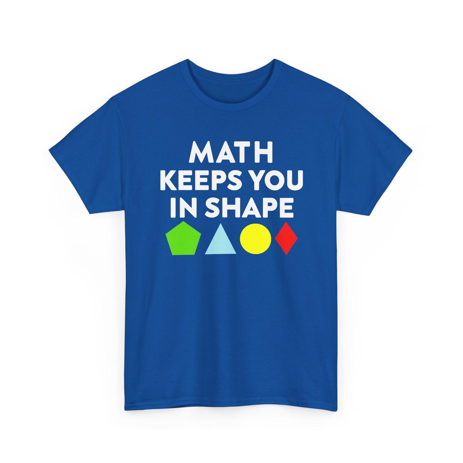 Math T-Shirt, Math Keeps You In Shape Mathematics Lovers Student Shirt S