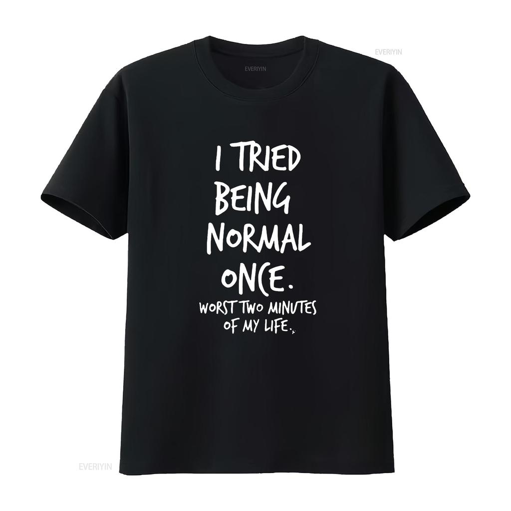 Ich habe einmal versucht, normal zu sein, die schlimmsten zwei Minuten meines Lebens Lustiges T-Shirt vintage gewaschen Vielseitig streetwear Unisex Weich