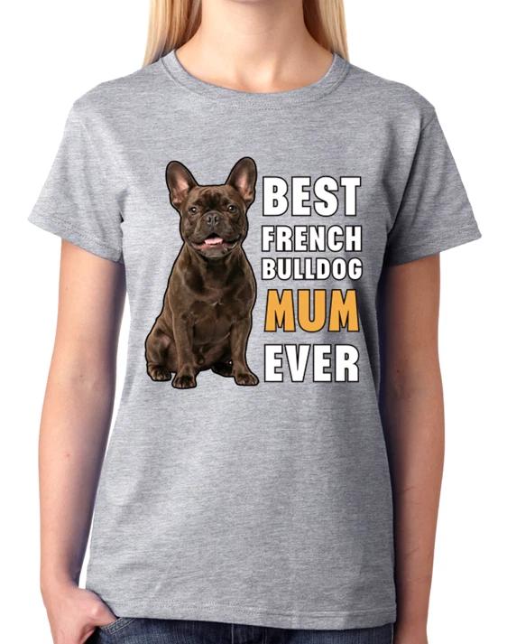 Best French Bulldog Mum Ever Cute Dog Gift Ladies T-Shirt Proud Tee XL
