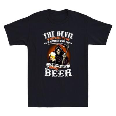 The Devil Whispered To Me Im Coming For You Bring Beer Funny Quote Men's T-Shirt