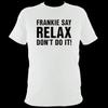 Frankie Say Relax Don't Do It T Shirt 80s Pop Music Goes To Hollywood New GT120