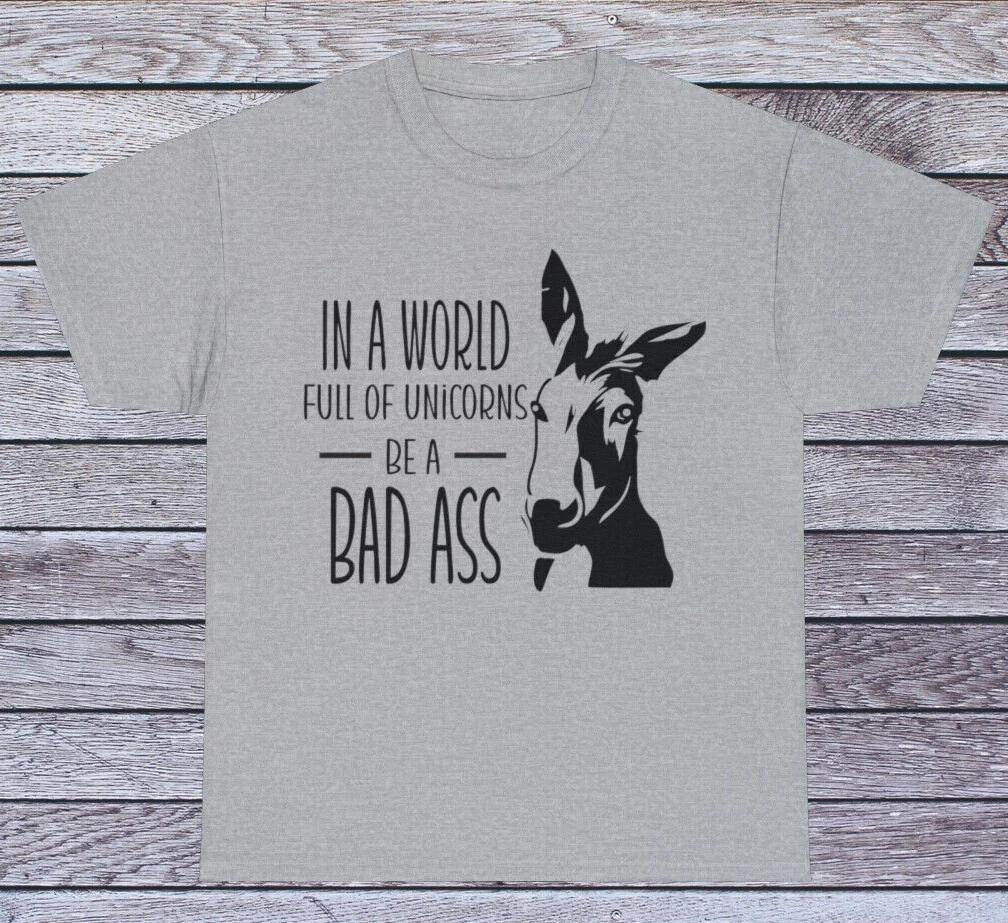 In a World Full Of Unicorns... T Shirt Humor Tee Graphic Novelty Funny Quotes M