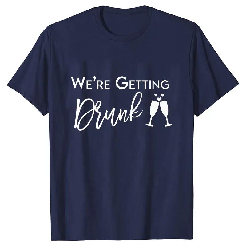 Im Getting Married T Shirt Were Getting Drunk Tops Wedding Ring Single Farewell Tee Friends Bachelorette Hen Party EVJF Tshirt