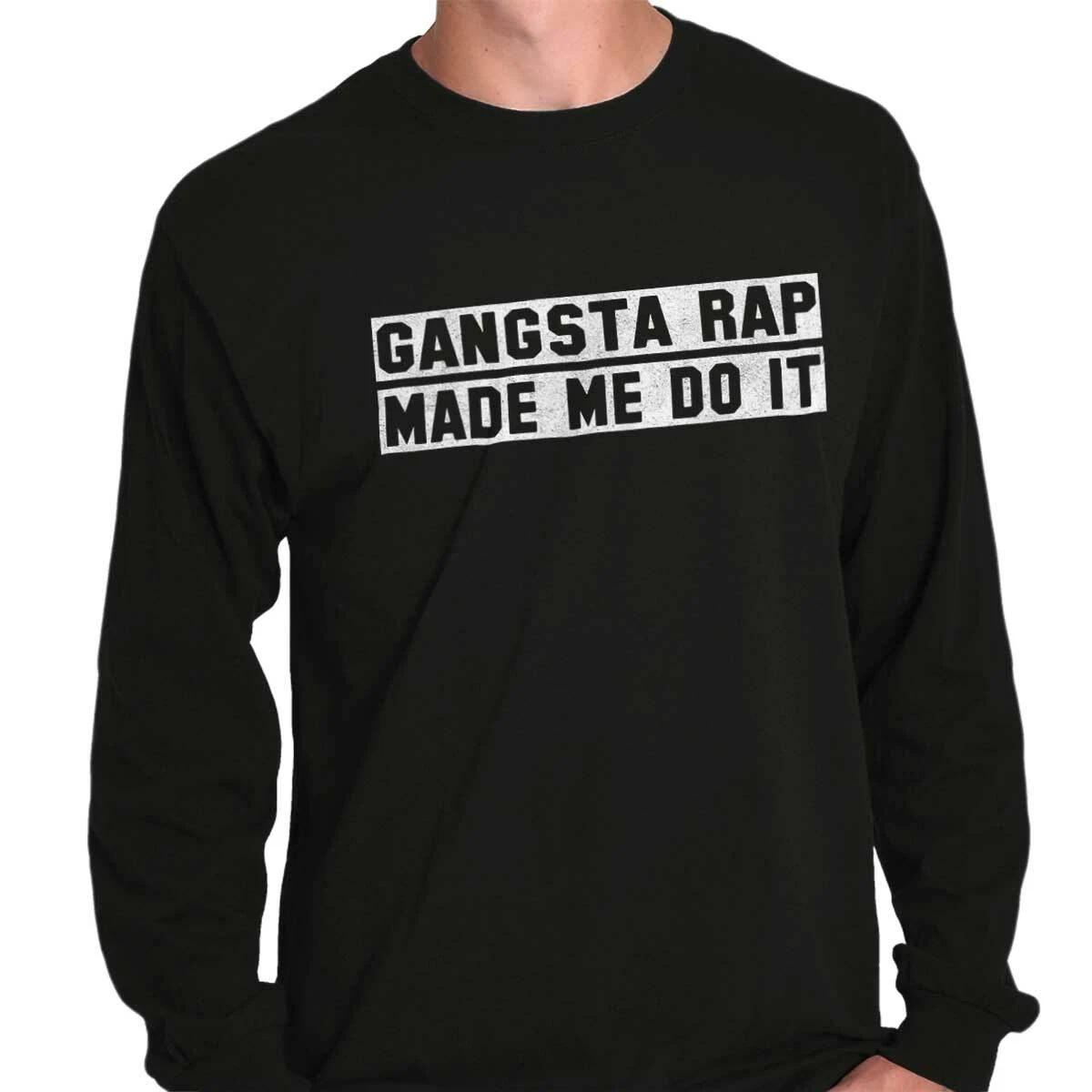 Funny Hip Hop Gangsta Rap Made Me Do It Joke Long Sleeve Crewneck Tee Men Women XL