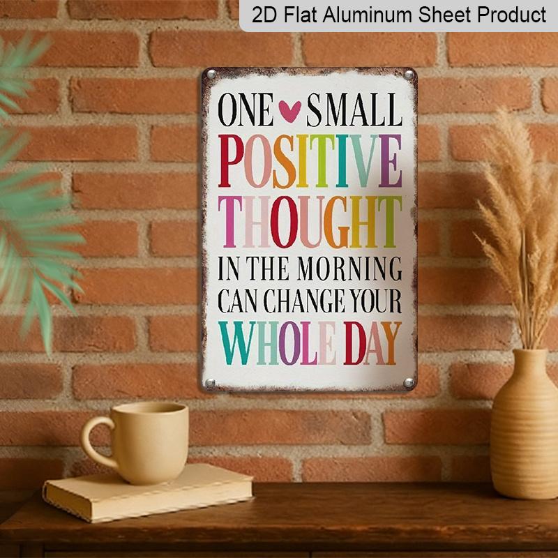 Decorazione da Parete in Metallo di Alluminio Piatto 2D 1 Pezzo, Un Piccolo Pensiero Positivo al Mattino Può Cambiare la Tua Giornata Intera Segno Decorativo Arte da Parete