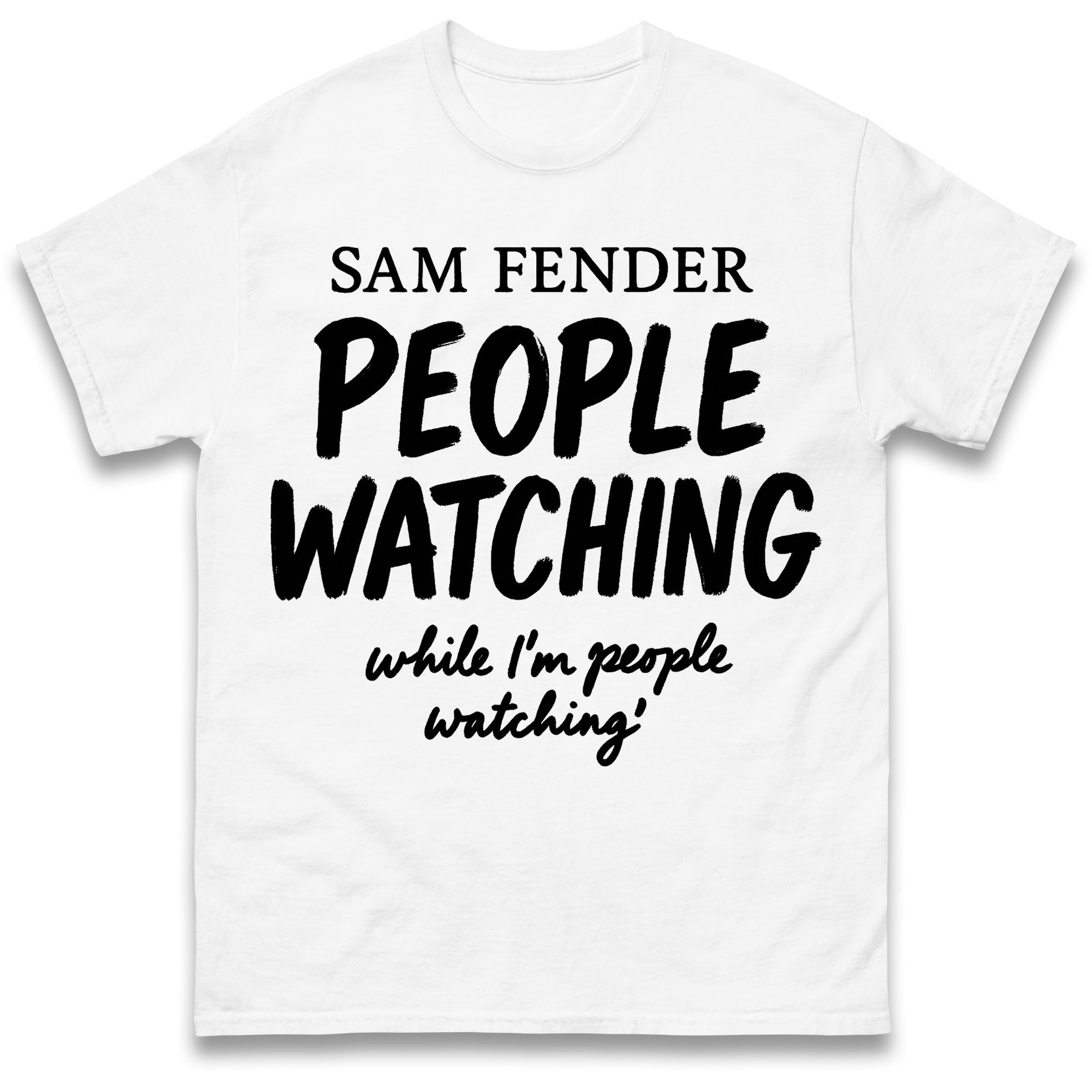 Sam Fender People Watching While I m People Watching Mens T Shirt Womens Tops Tees L
