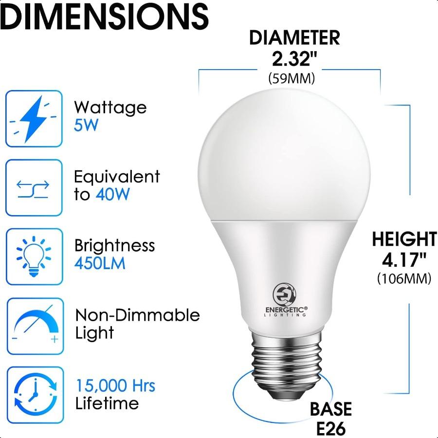 

Energetic 24 Pack A19 LED Light Bulb 40 Watt Equivalent Daylight 5000K E26 Standard Base ETL UL Listed nDimmable LED Light Bulb United States