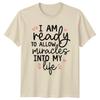 I Am Ready To Allow Miracles Into My Life T-Shirt Graphic Quote