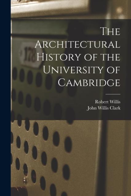 Kniha The Architectural History of the University of Cambridge