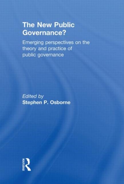 The The New Public Governance? : Emerging Perspectives On the Theory and Practice of Public Governance Book