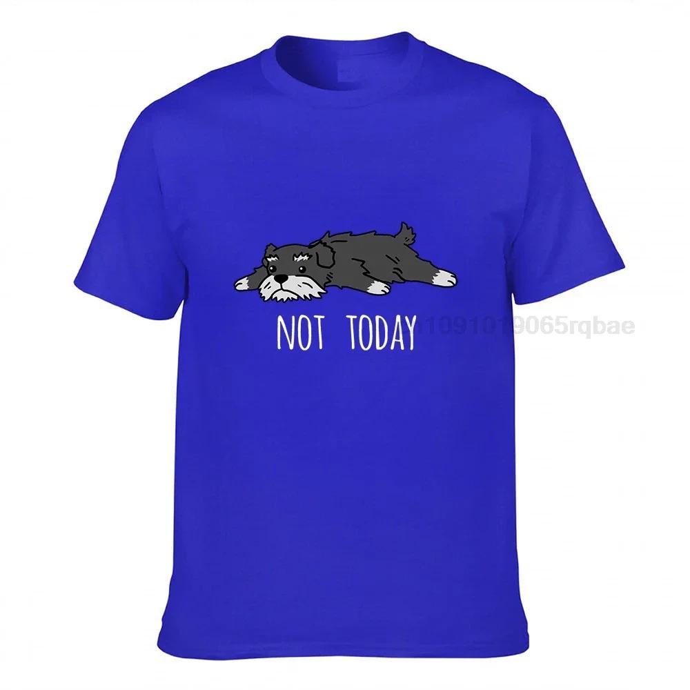 Funny Not Today Schnauzer Dog Tshirts Unisexs Plus Size Clothing Funny Tshirt Crew Neck Purified Cotton Tees