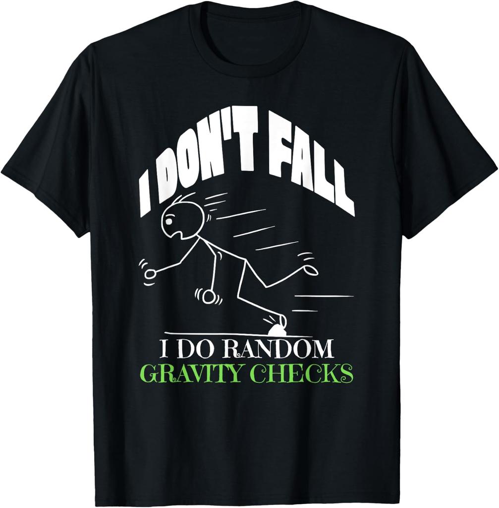 Funny I Don't Fall I Do Random Gravity Checks, Funny Trip T-Shirt