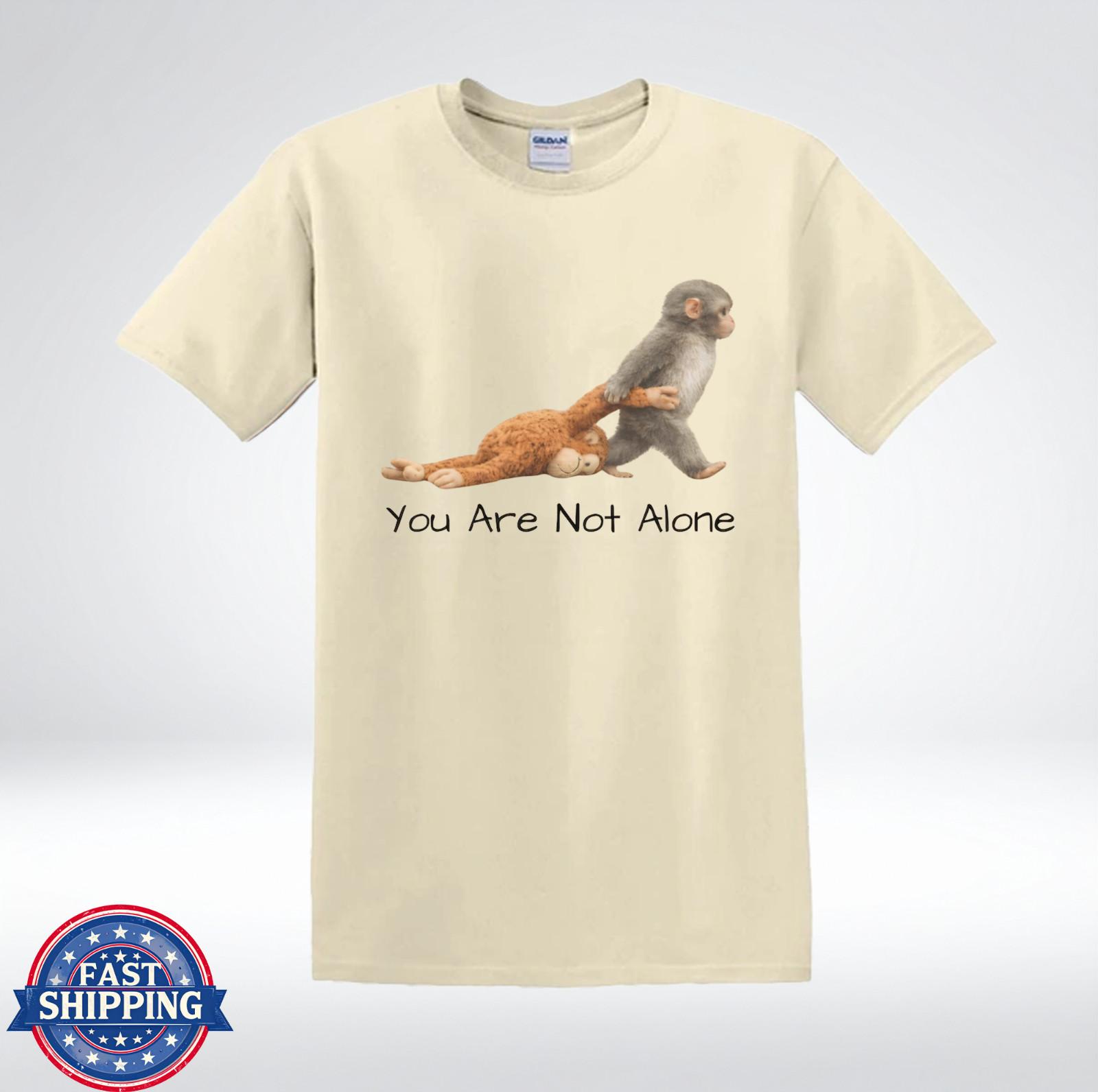 You Are Not Alone Cute Monkey Emotional Support Graphic T-Shirt M
