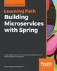 Kniha Building Microservices with Spring : Master Design Patterns of the Spring Framework To Build Smart, Efficient Microservices