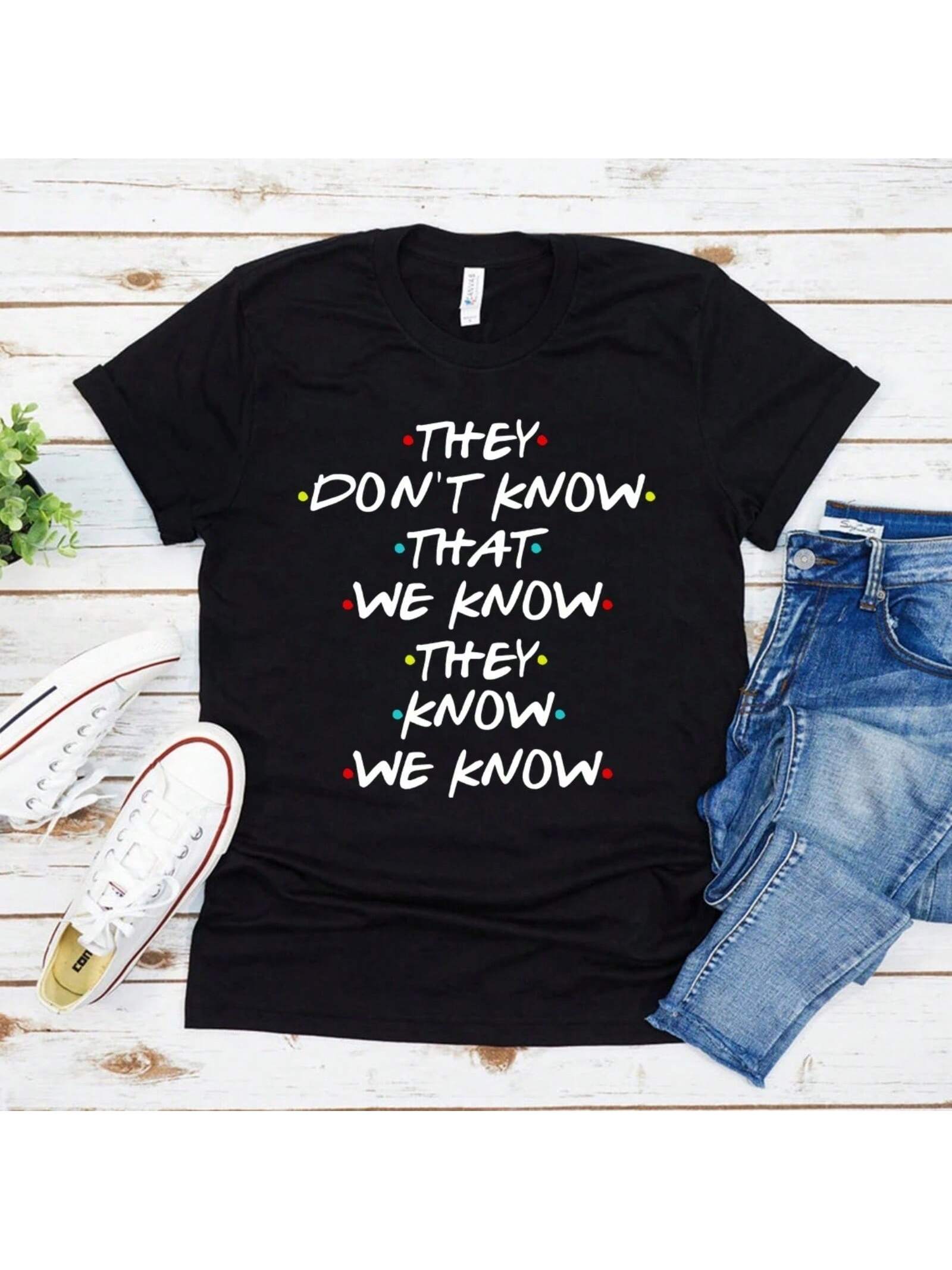 

They Don t Know That We Know They Know We Know T Shirt Funny Friends TV Show T-Shirt Friends Gift Shirt Unisex Graphic Tees Tops XXXXXL чорний