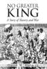 Buch No Greater King : A Story of Slavery and War