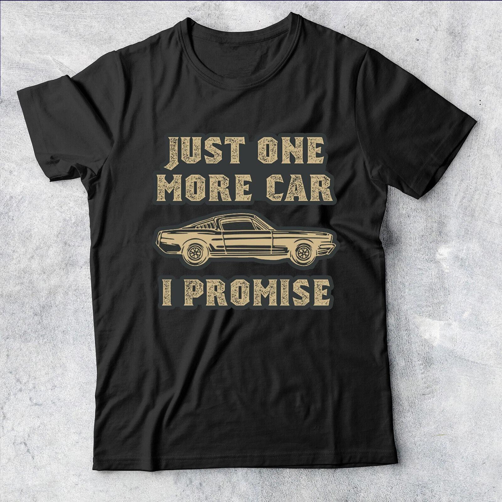 

Just One More Car I Promise For Car Lovers s T-Shirt 140