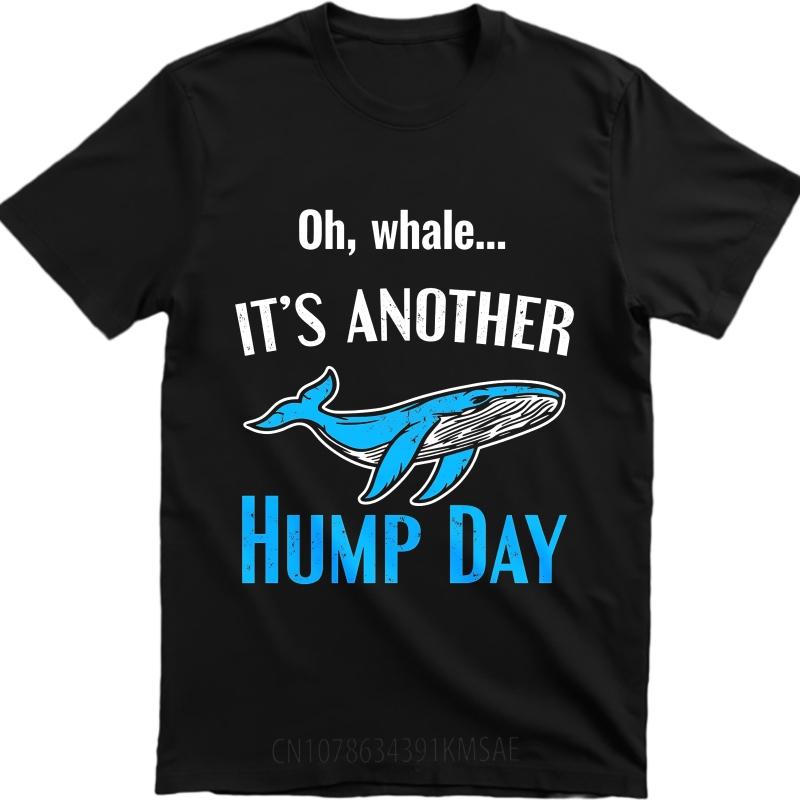 Unisex Summer For Men tshirt Oh Whale Its Another Hump Day Short Sleeve Solid Color Round Neck Top Tees Male Workout Tshirt