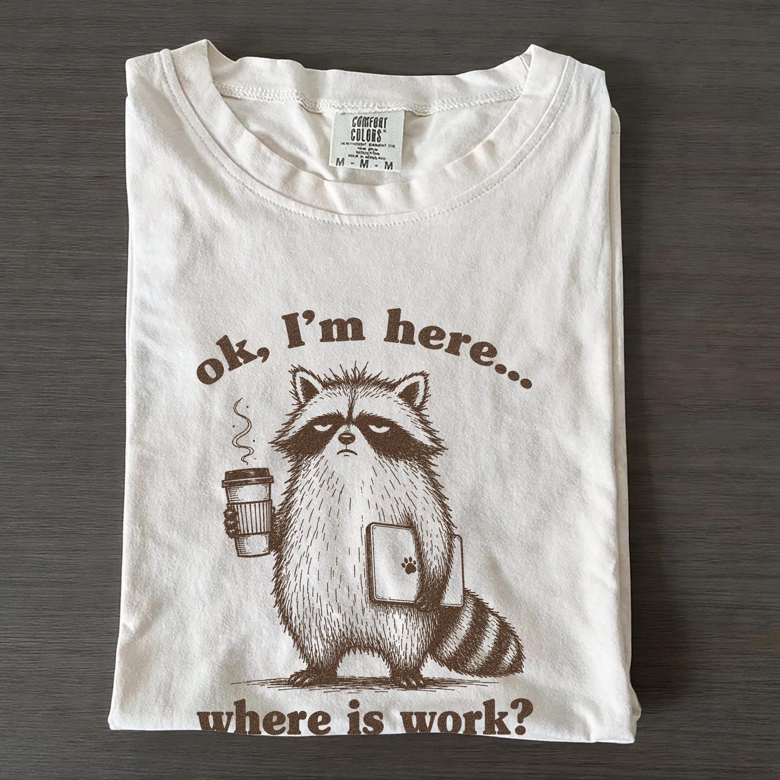 Okay I m Here Where s The Work Shirt, Vintage Raccoon Meme Tee, Funny Office Humor Shirt, Trash Panda Coffee Lover Gift S