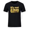 2024 Cotton Unisex Tshirts It's Not A Bug It's A Feature Tshirt Developer Joke Coder Programmer Web Funny T Shirts Tee