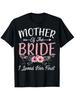 Men's & Women's Mother of the Bride I Loved Her First T-Shirt - Soft 100% Cotton Unisex Round Neck Casual Wedding Gift