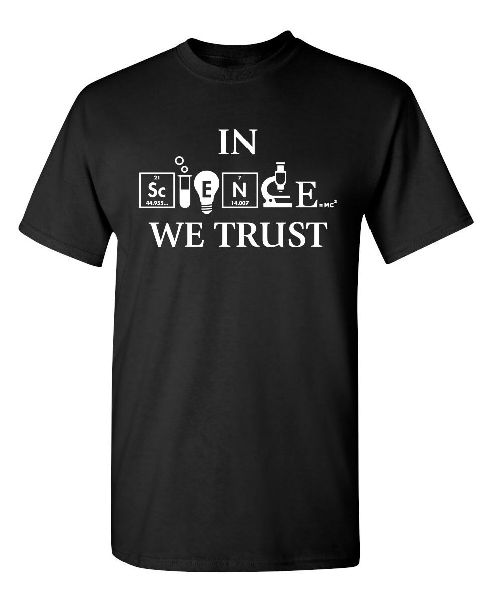 In Science We Trust Sarcastic Humor Graphic Novelty Funny T Shirt M