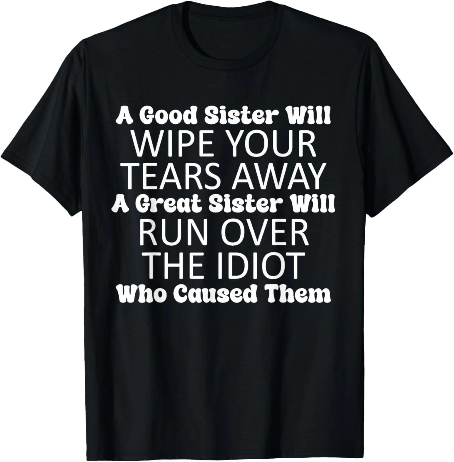 Good Sister Great Sister Funny Family Quote T shirt 3XL