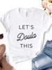 Let's Doula This Letter Print Women T Shirt Short Sleeve O Neck Loose Women Tshirt Ladies Fashion Tee Shirt Tops Camisetas Mujer