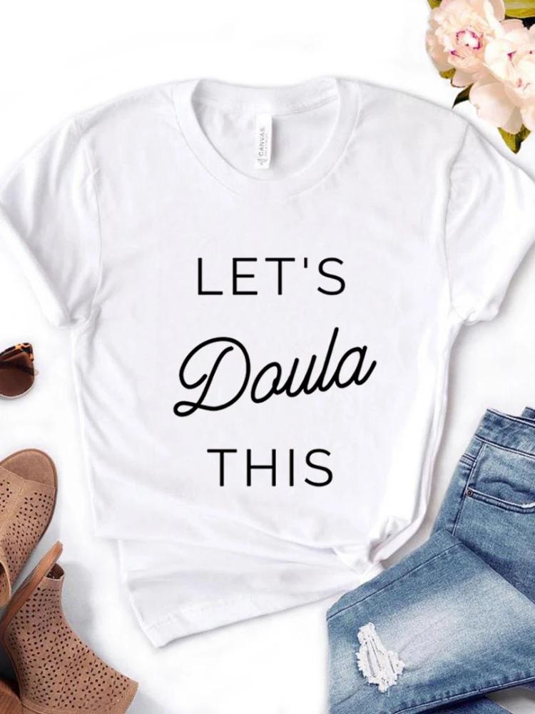Let's Doula This Letter Print Women T Shirt Short Sleeve O Neck Loose Women Tshirt Ladies Fashion Tee Shirt Tops Camisetas Mujer