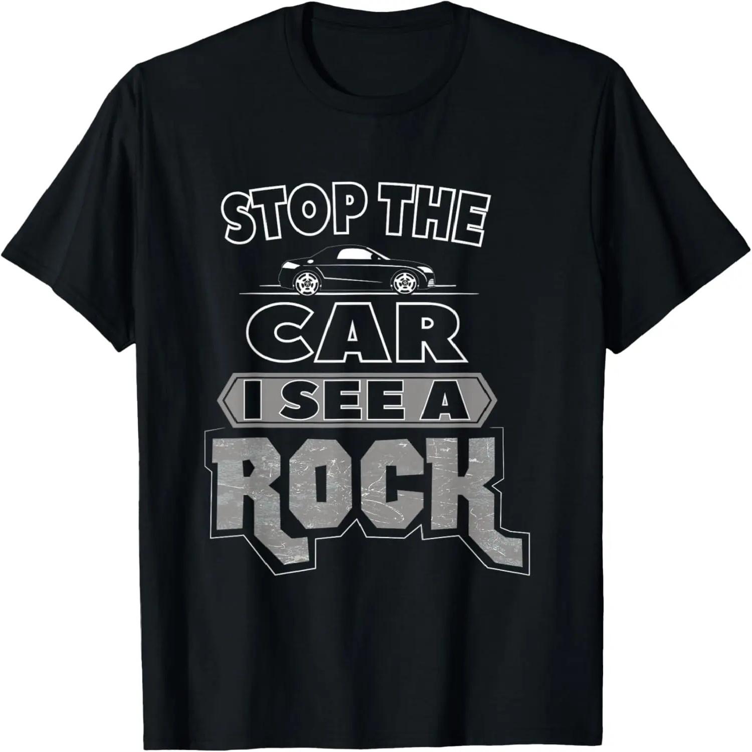 Stop The Car I See A Rock Funny Geologist Wait I See A Rock T-Shirt S