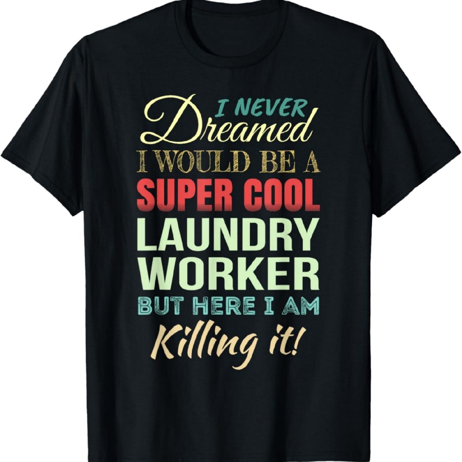 Laundry Worker Funny Gift Appreciation T-Shirt S