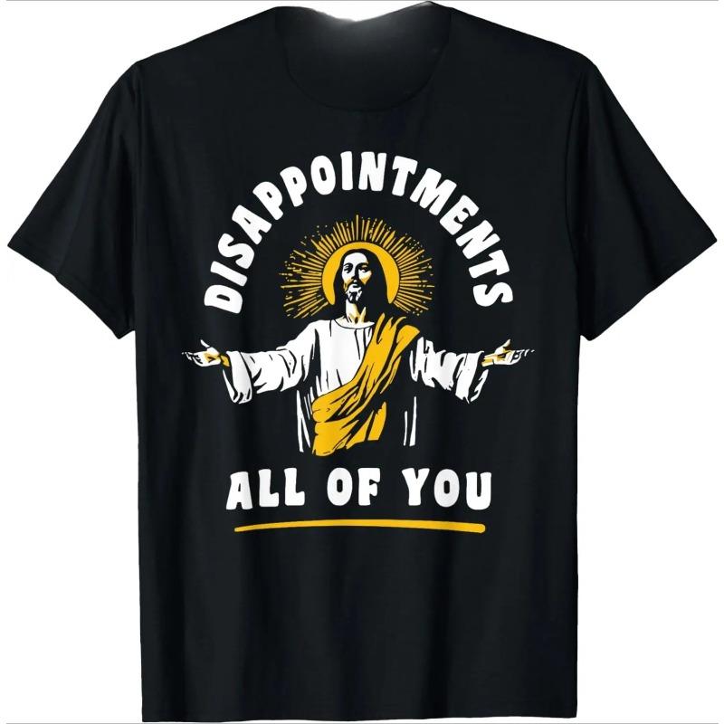 2025 Disappointments All of You Funny Jesus Christian Faith Meme T-Shirt Streetwear High-quality Y2K Men's and Women's T-shirts