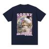 Sorry Im Just A Girl Funny Cat Meme Graphic T-shirts Summer Men Women Fashion Casual T Shirts 100% Cotton Cozy Oversized T-shirt